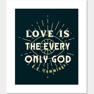 E. E. Cummings: Love is the every only God Posters and Art